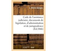 Code de l'assistance judiciaire, documents de législation, d'administration et de jurisprudence - Briere-Valigny-L - Hachette Bnf - broché - Livre