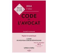 Code De L'avocat - Annoté & Commenté - Edition 2024