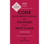 Code de l'entrée et du séjour des étrangers et du droit d'asile 2026, annoté et commenté. 16e éd.