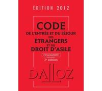 Code De L'entrée Et Du Séjour Des Étrangers Et Du Droit D'asile - 2e Edition 2012