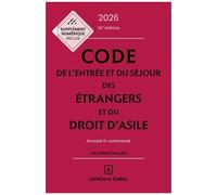 Code De L'entrée Et Du Séjour Des Étrangers Et Du Droit D'asile - Annoté Et Commenté - Code Dalloz 2026