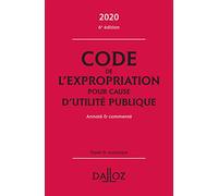 Code de l'expropriation pour cause d'utilité publique 2020, annoté et commenté. 6e éd.