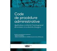 Code de procédure administrative Applications en droit de l'aménagement du territoire et en droit des étrangers - Steve Helminger - Legitech - broché - Manuel