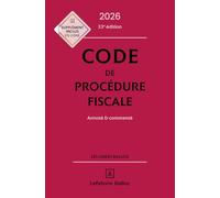 Code de procédure fiscale 2026, annoté et commenté. 33e éd.