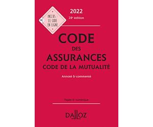 Code des assurances, code de la mutualité 2022 28ed - Annoté et commenté