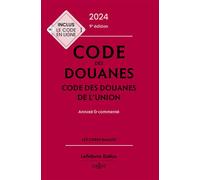 Code des douanes 2024 Code des douanes de l'union 9ed - Annoté & commenté 9ème édition - Sébastien Jeannard - Dalloz - relié - Etude