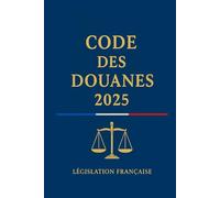 Code des Douanes 2025