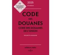 Code des douanes 2025, code des douanes de l'union annoté & commenté Sébastien Jeannard (Auteur), Eric Chevrier (Auteur)