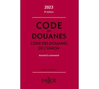 Code des douanes - Code des douanes de l'union 2023 8ed - Annoté & commenté 8ème édition - Sébastien Jeannard - Dalloz - relié - Etude