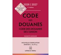 Code des douanes, code des douanes de l'union 2026/2027, annoté et commenté. 11e éd.
