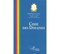 Code Des Douanes - (Loi L/2015/007/1 Du 5 Mai 2015 Portant Code Des Douanes De La République De Guinée)