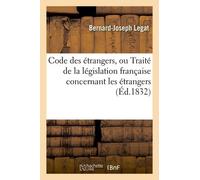 Code Des Étrangers, Ou Traité De La Législation Française Concernant Les Étrangers