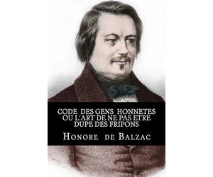 Code des gens honnetes ou L´art de ne pas etre dupe des fripons