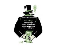 Code Des Gens Honnêtes - Ou L'art De Ne Pas Être Dupe Des Fripons