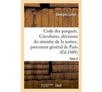 Code des parquets. Tome 2 Georges Leloir (Auteur)