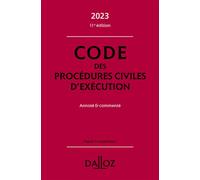 Code des procédures civiles d'exécution 2023 11ed - Annoté & commenté 11ème édition - Anne Leborgne - Dalloz - relié - Etude
