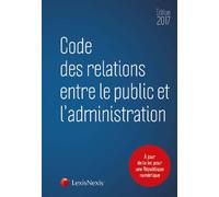Code des relations entre le public et l administration 2017 - Collectif - LexisNexis - broché - Etude