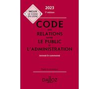 Code des relations entre le public et l'administration 2023, annoté et commenté. 7e éd.