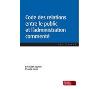 Code des relations entre le public et l'administration commenté
