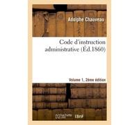 Code d'instruction administrative Edition 2,Volume 1 - Adolphe Chauveau - Hachette Bnf - broché - Livre