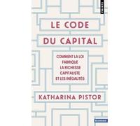 Code du capital (Le) Comment la loi fabrique la richesse capitaliste et les inégalités - Katharina Pistor - Points - Poche - Etude