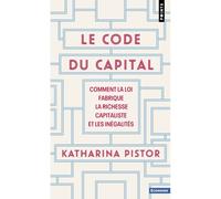 Code du capital (Le) Comment la loi fabrique la richesse capitaliste et les inégalités - Katharina Pistor - Points - Poche - Etude