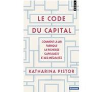 Code du capital (Le) Comment la loi fabrique la richesse capitaliste et les inégalités - Katharina Pistor - Points - Poche - Etude