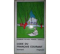 Code du français courant: Grammaire 2de, 1re, Tle