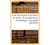 Code du notariat et des droits de timbre, d'enregistrement, d'hypothèque et de greffe - Jean-Joseph-François Rolland de Villargues - Hachette Bnf - broché - Livre