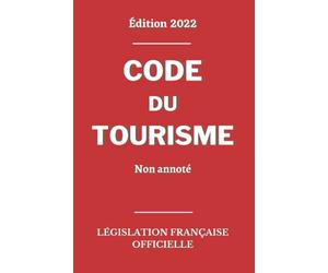 Code du tourisme: édition officielle non annotée
