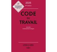 Code du travail 2025, annoté, commenté en ligne. 89e éd.