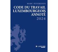 Code du travail Luxembourgeois annoté 2024 - Edition 2024