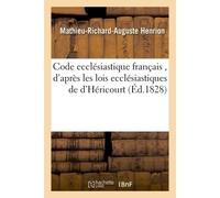 Code ecclésiastique français , d'après les lois ecclésiastiques de d'Héricourt - Mathieu-Richard-Auguste Henrion - Hachette Bnf - broché - Livre