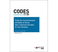Code essentiel - Code du recouvrement amiable et forcé des créances fiscales et non fiscales