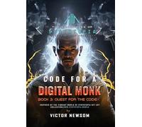 Code for a Digital Monk: Book 3: Quest for the CODEX