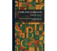 Code for Classifiers: Principles Governing the Consistent Placing of Books in a System of Classification