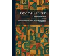 Code for Classifiers: Principles Governing the Consistent Placing of Books in a System of Classification