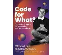 Code For What?: Computer Science For Storytelling And Social Justice