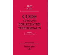 Code général des collectivités territoriales 2025, annoté, commenté en ligne. 28e éd.