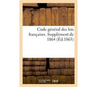 Code général des lois françaises Supplément de 1864 - Collectif - Hachette Bnf - broché - Livre