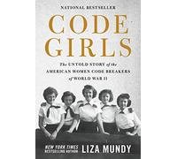 Code Girls: The Untold Story of the American Women Code Breakers of World War II