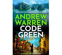 Code Green A pulse-pounding action thriller from Andrew Warren - Andrew Warren - Boldwood Books - ebook (ePub) - Livre
