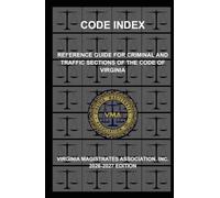Code Index: Reference Guide for Criminal and Traffic Sections of the Code of Virginia: 2026-2027