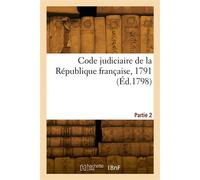 Code judiciaire de la République française, 1791. Partie 2 - Charles Gide - Hachette Bnf - broché - Livre