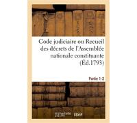 Code judiciaire. Partie 1-2 Ou Recueil des décrets de l'Assemblée nationale constituante, sur l'ordre judiciaire - Armand-Gaston Camus - Hachette Bnf - broché - Livre