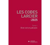 Code Larcier - Tome I - Droit civil et judiciaire - À jour au 1er mars 2025