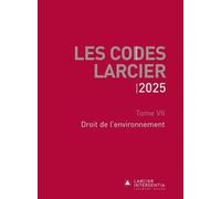Code Larcier - Tome VII - Droit de l'environnement - À jour au 1er mars 2025