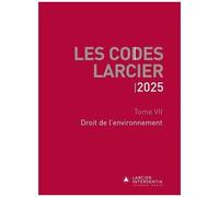 Code Larcier - Tome Vii, Droit De L'environnement