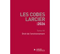 Code Larcier - Tome VII - Droit de l'environnement - À jour au 1er mars 2026