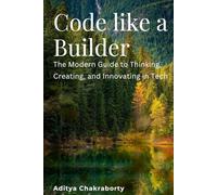 Code Like a Builder: The Modern Guide to Thinking, Creating, and Innovating in Tech